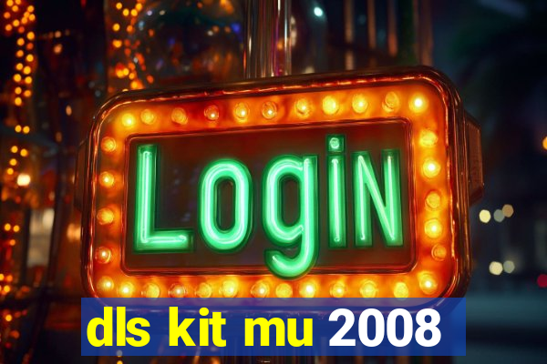 dls kit mu 2008